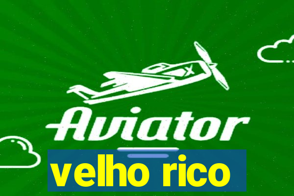 velho rico